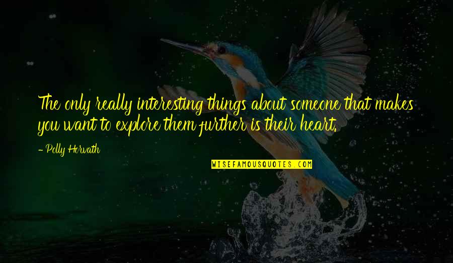 Basro Shop Quotes By Polly Horvath: The only really interesting things about someone that