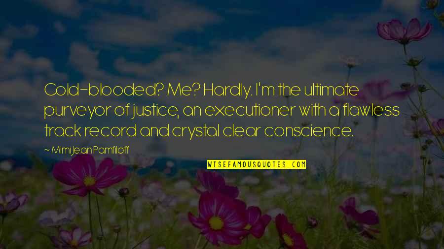 Bass Boat Quotes By Mimi Jean Pamfiloff: Cold-blooded? Me? Hardly. I'm the ultimate purveyor of