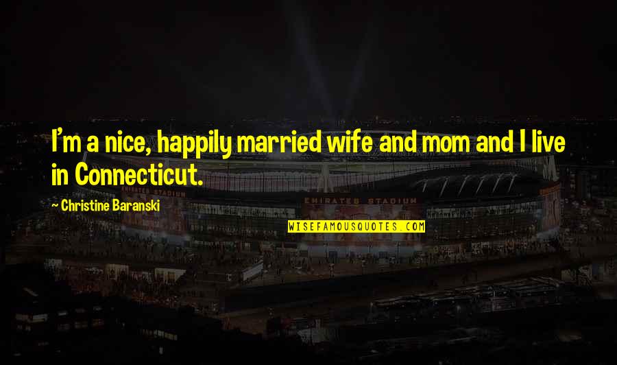 Bass Clef Note Quotes By Christine Baranski: I'm a nice, happily married wife and mom