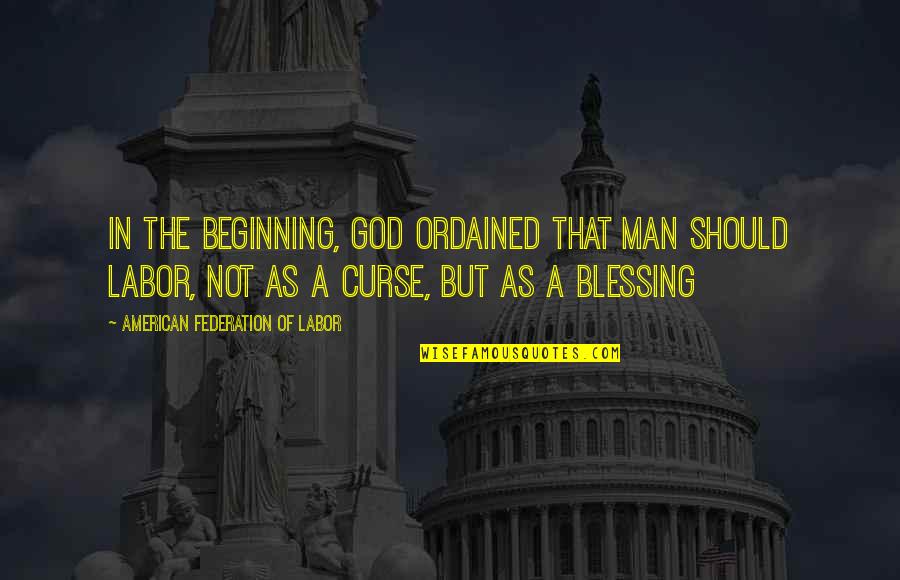 Bass Future Quotes By American Federation Of Labor: In the beginning, God ordained that man should Bass Future Quotes By American Federation Of Labor: In the beginning, God ordained that man should