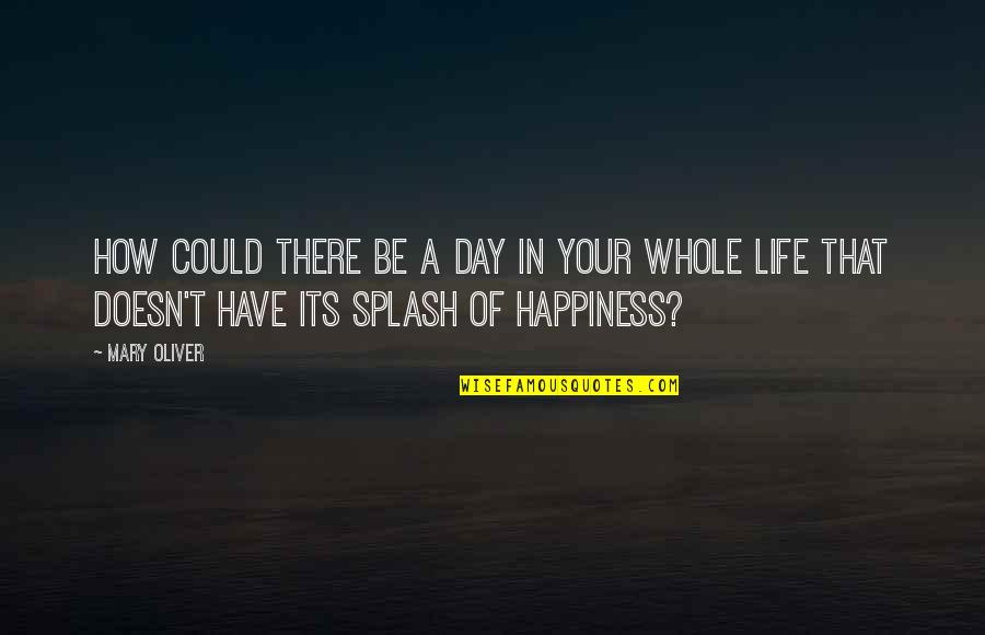 Bass Future Quotes By Mary Oliver: How could there be a day in your Bass Future Quotes By Mary Oliver: How could there be a day in your