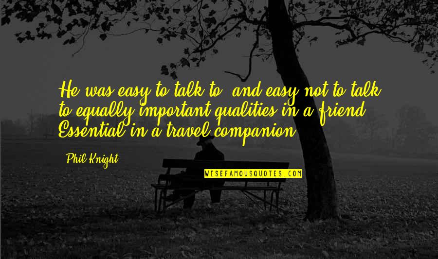 Bass Future Quotes By Phil Knight: He was easy to talk to, and easy Bass Future Quotes By Phil Knight: He was easy to talk to, and easy