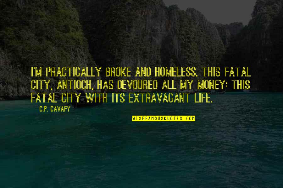 Bassanio In Merchant Of Venice Quotes By C.P. Cavafy: I'm practically broke and homeless. This fatal city, Bassanio In Merchant Of Venice Quotes By C.P. Cavafy: I'm practically broke and homeless. This fatal city,