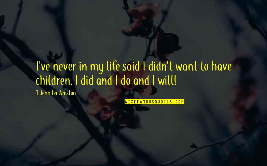 Bassanio Quotes By Jennifer Aniston: I've never in my life said I didn't