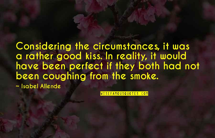 Bassant Mohamed Quotes By Isabel Allende: Considering the circumstances, it was a rather good Bassant Mohamed Quotes By Isabel Allende: Considering the circumstances, it was a rather good