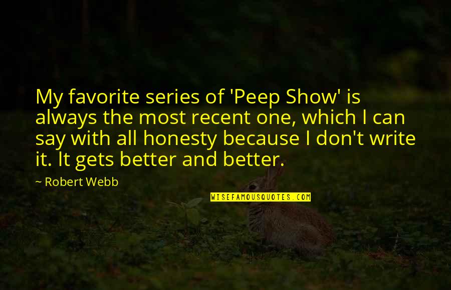 Bassant Mohamed Quotes By Robert Webb: My favorite series of 'Peep Show' is always