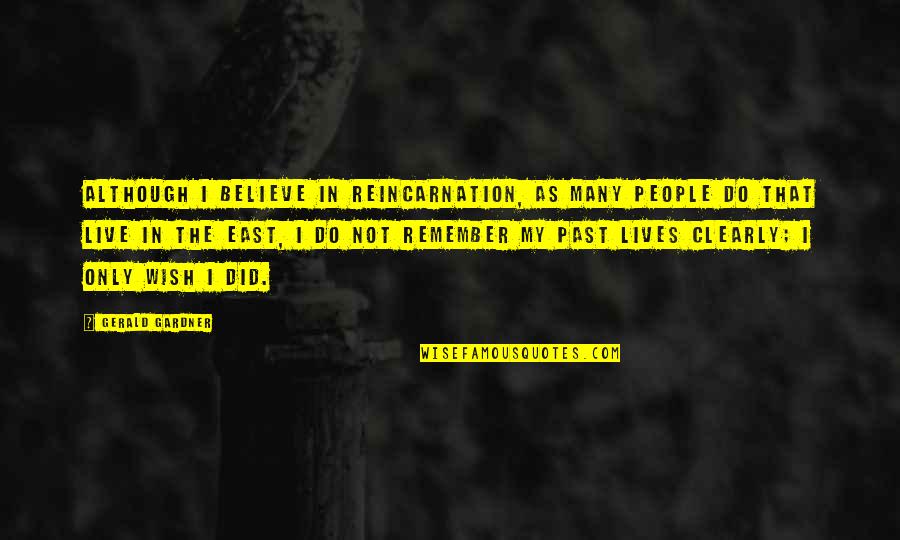 Bassbone Tonebone Quotes By Gerald Gardner: Although I believe in reincarnation, as many people