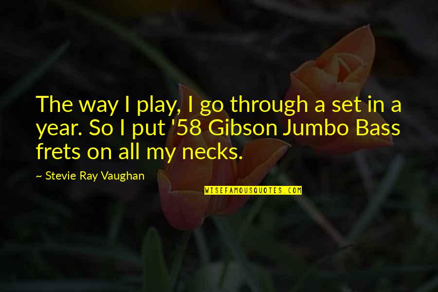 Bass'd Quotes By Stevie Ray Vaughan: The way I play, I go through a