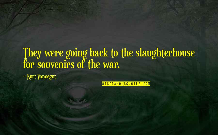Bassek Armenia Quotes By Kurt Vonnegut: They were going back to the slaughterhouse for