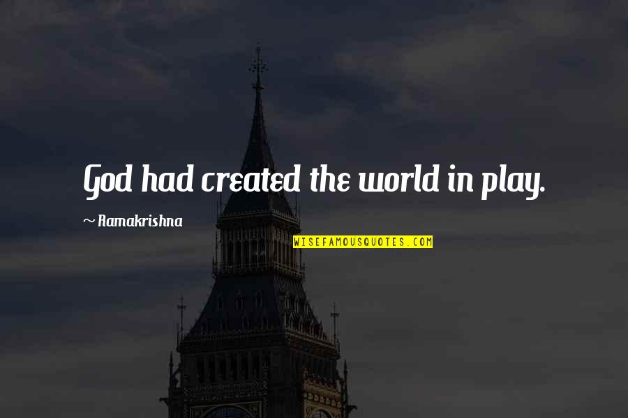 Bassek Armenia Quotes By Ramakrishna: God had created the world in play. Bassek Armenia Quotes By Ramakrishna: God had created the world in play.
