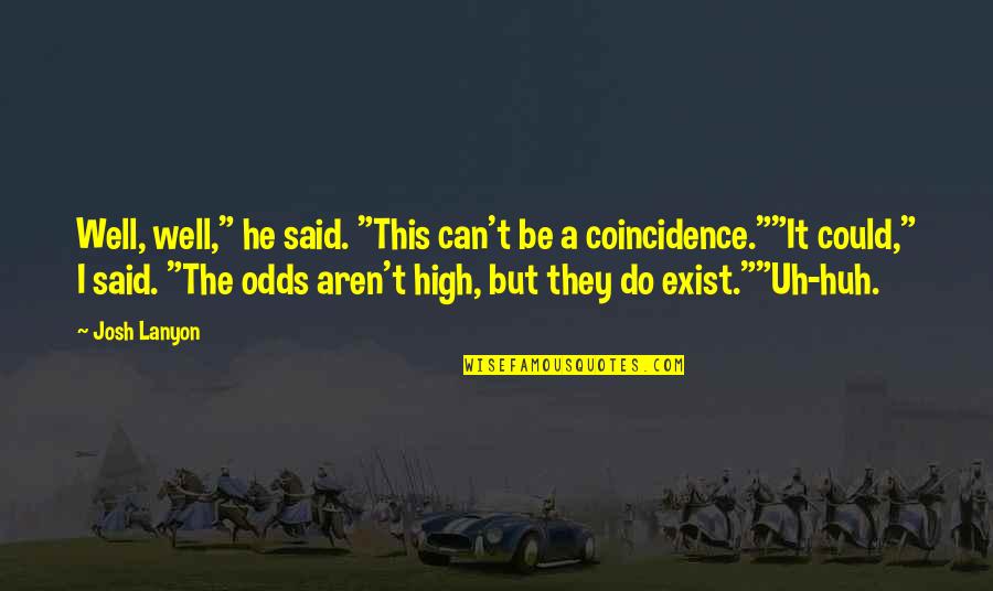 Basseness Quotes By Josh Lanyon: Well, well," he said. "This can't be a Basseness Quotes By Josh Lanyon: Well, well," he said. "This can't be a