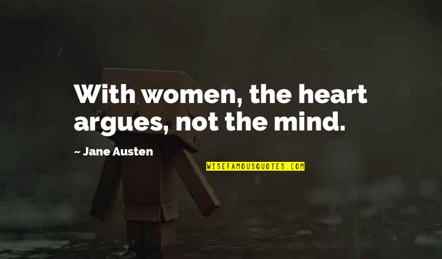 Basseri Animals Quotes By Jane Austen: With women, the heart argues, not the mind.
