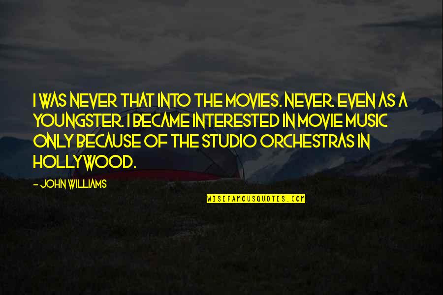 Bassets Catering Quotes By John Williams: I was never that into the movies. Never. Bassets Catering Quotes By John Williams: I was never that into the movies. Never.