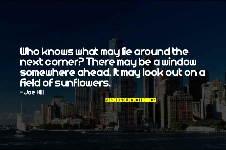 Bassets For Sale Quotes By Joe Hill: Who knows what may lie around the next Bassets For Sale Quotes By Joe Hill: Who knows what may lie around the next