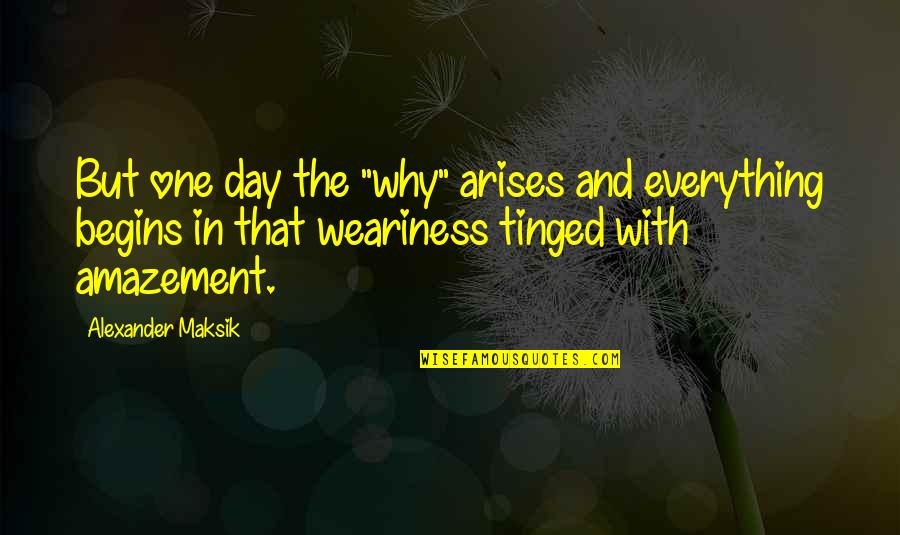 Bassets Store Quotes By Alexander Maksik: But one day the "why" arises and everything Bassets Store Quotes By Alexander Maksik: But one day the "why" arises and everything