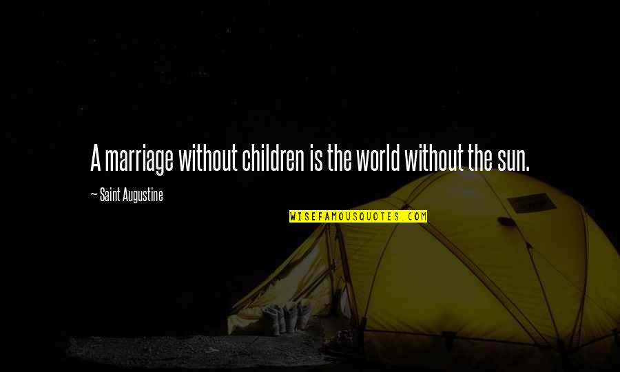 Bassets Store Quotes By Saint Augustine: A marriage without children is the world without