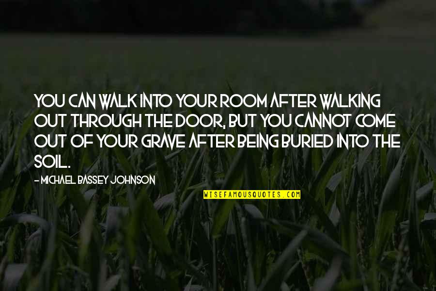 Bassey Quotes By Michael Bassey Johnson: You can walk into your room after walking