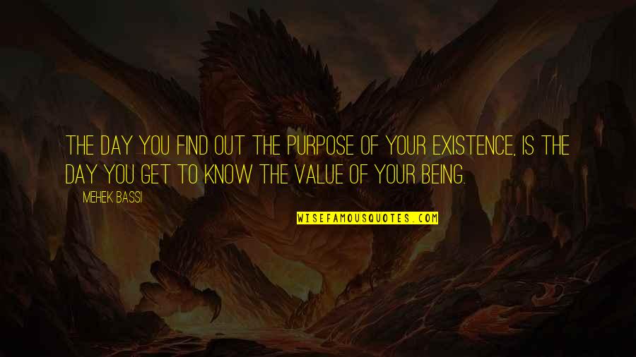 Bassi Quotes By Mehek Bassi: The day you find out the purpose of