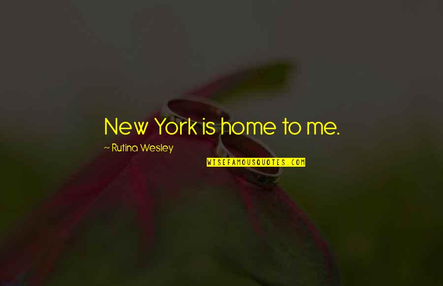 Bassian Quotes By Rutina Wesley: New York is home to me.