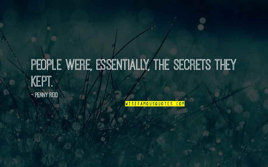 Bassim Hamadeh Quotes By Penny Reid: People were, essentially, the secrets they kept.