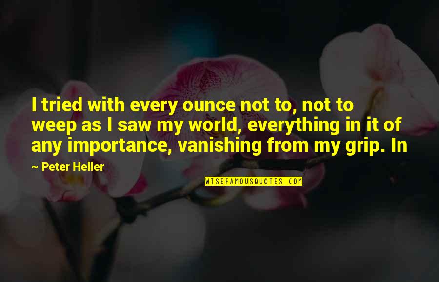 Bassols Energia Quotes By Peter Heller: I tried with every ounce not to, not