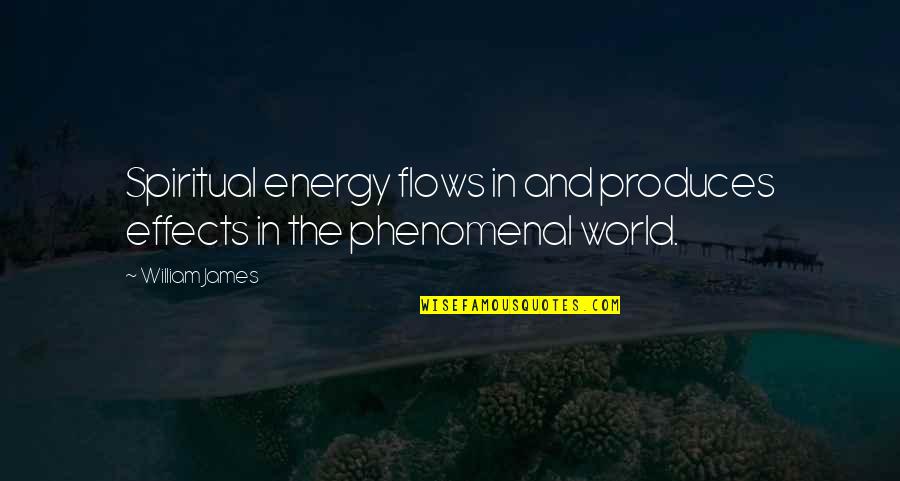 Bassols Sheets Quotes By William James: Spiritual energy flows in and produces effects in