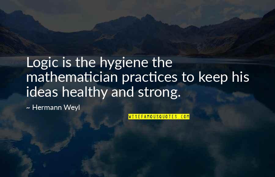 Bassum Kennzeichen Quotes By Hermann Weyl: Logic is the hygiene the mathematician practices to Bassum Kennzeichen Quotes By Hermann Weyl: Logic is the hygiene the mathematician practices to