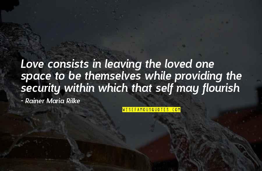 Basta Mahirap Lang Kami Quotes By Rainer Maria Rilke: Love consists in leaving the loved one space