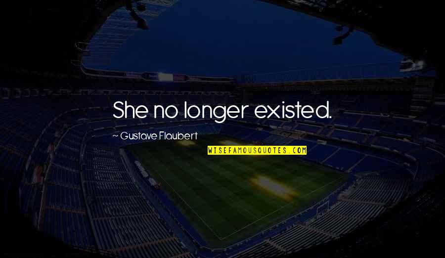 Bastam Iran Quotes By Gustave Flaubert: She no longer existed. Bastam Iran Quotes By Gustave Flaubert: She no longer existed.