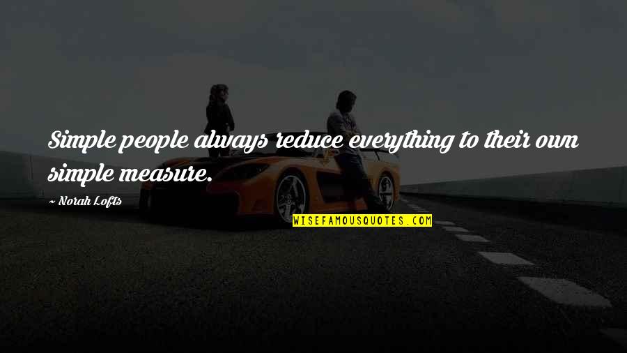 Bastanastore Quotes By Norah Lofts: Simple people always reduce everything to their own