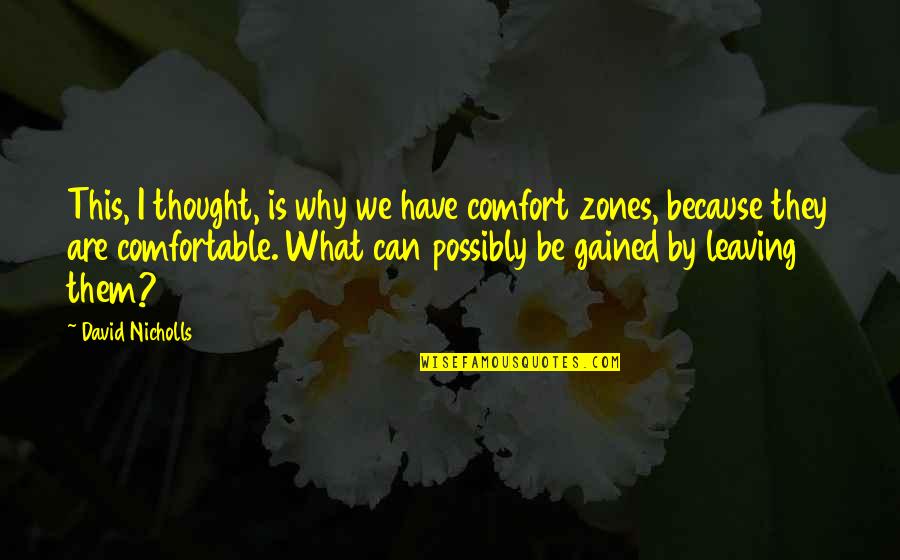 Bastanchury Medical Building Quotes By David Nicholls: This, I thought, is why we have comfort Bastanchury Medical Building Quotes By David Nicholls: This, I thought, is why we have comfort