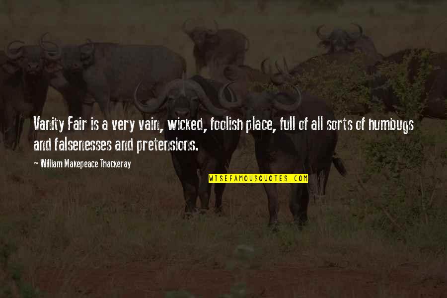 Bastanchury Medical Building Quotes By William Makepeace Thackeray: Vanity Fair is a very vain, wicked, foolish Bastanchury Medical Building Quotes By William Makepeace Thackeray: Vanity Fair is a very vain, wicked, foolish