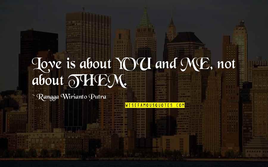 Bastantes Significado Quotes By Rangga Wirianto Putra: Love is about YOU and ME, not about