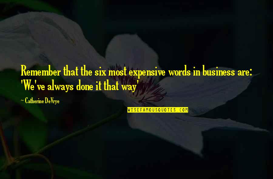 Bastarache Name Quotes By Catherine DeVrye: Remember that the six most expensive words in