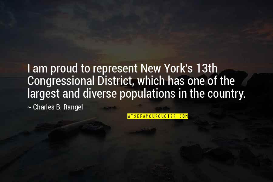 Bastard Out Of Carolina Movie Quotes By Charles B. Rangel: I am proud to represent New York's 13th