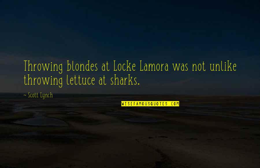Bastard Quotes By Scott Lynch: Throwing blondes at Locke Lamora was not unlike