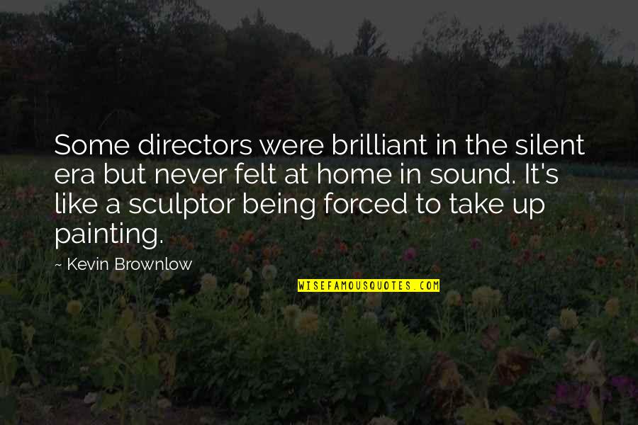 Bastarda Quotes By Kevin Brownlow: Some directors were brilliant in the silent era Bastarda Quotes By Kevin Brownlow: Some directors were brilliant in the silent era