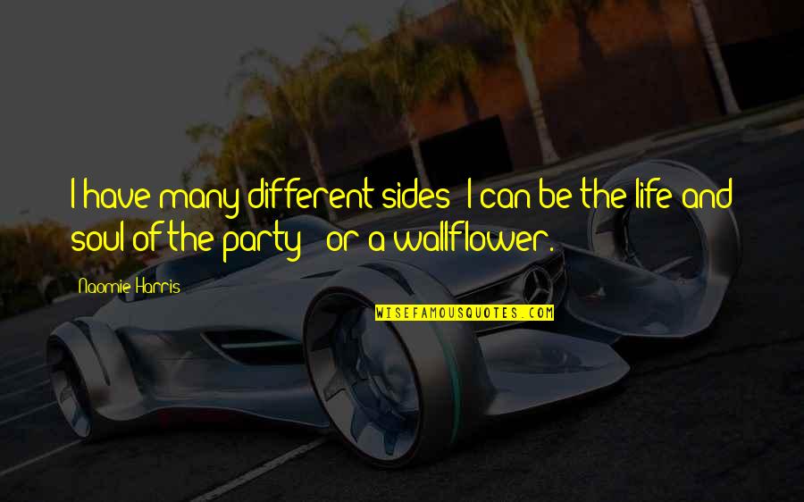 Bastardess Quotes By Naomie Harris: I have many different sides; I can be Bastardess Quotes By Naomie Harris: I have many different sides; I can be