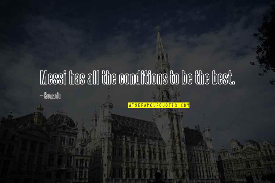 Bastardi Online Quotes By Romario: Messi has all the conditions to be the