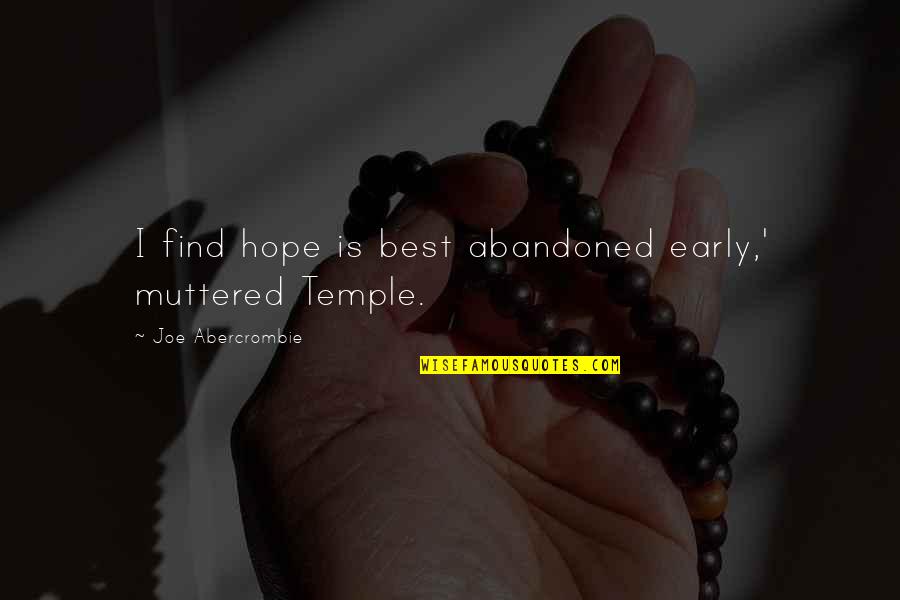 Bastardi Quotes By Joe Abercrombie: I find hope is best abandoned early,' muttered Bastardi Quotes By Joe Abercrombie: I find hope is best abandoned early,' muttered