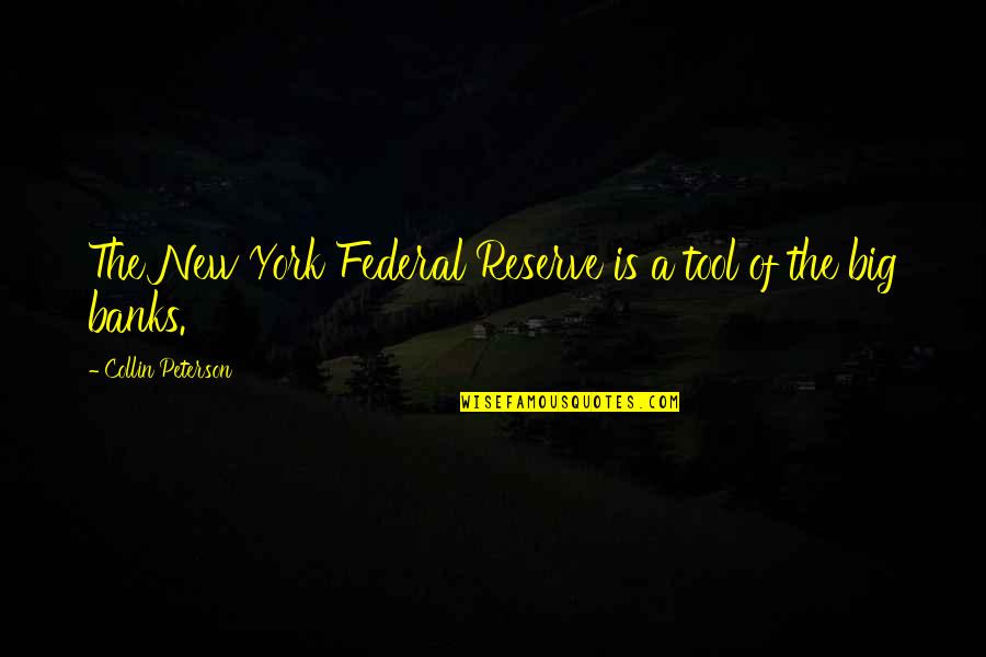 Bastardi Weather Quotes By Collin Peterson: The New York Federal Reserve is a tool Bastardi Weather Quotes By Collin Peterson: The New York Federal Reserve is a tool