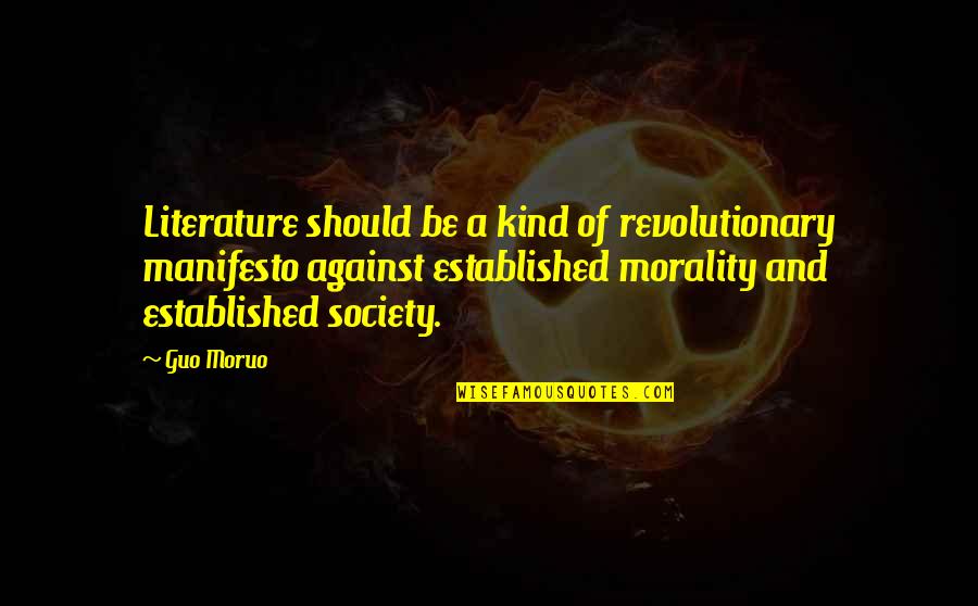 Bastardos Sin Quotes By Guo Moruo: Literature should be a kind of revolutionary manifesto Bastardos Sin Quotes By Guo Moruo: Literature should be a kind of revolutionary manifesto