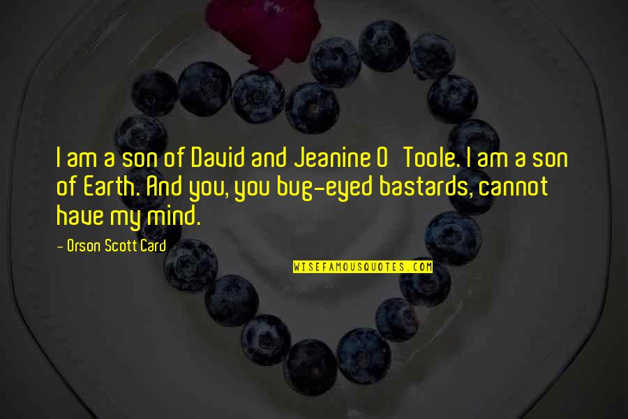 Bastards Quotes By Orson Scott Card: I am a son of David and Jeanine
