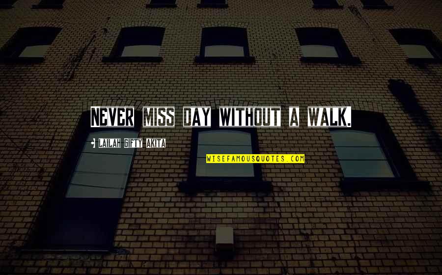 Basted Egg Quotes By Lailah Gifty Akita: Never miss day without a walk.
