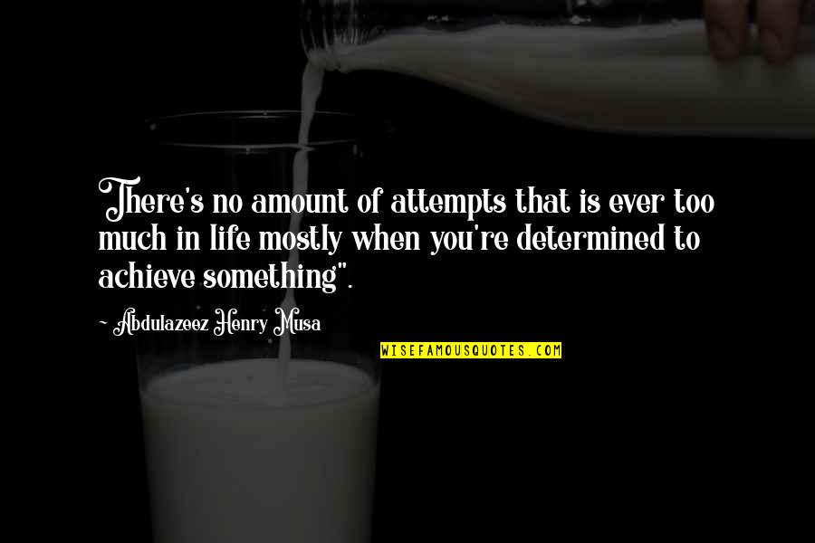 Bastenska Quotes By Abdulazeez Henry Musa: There's no amount of attempts that is ever
