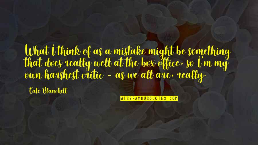 Bastenska Quotes By Cate Blanchett: What I think of as a mistake might