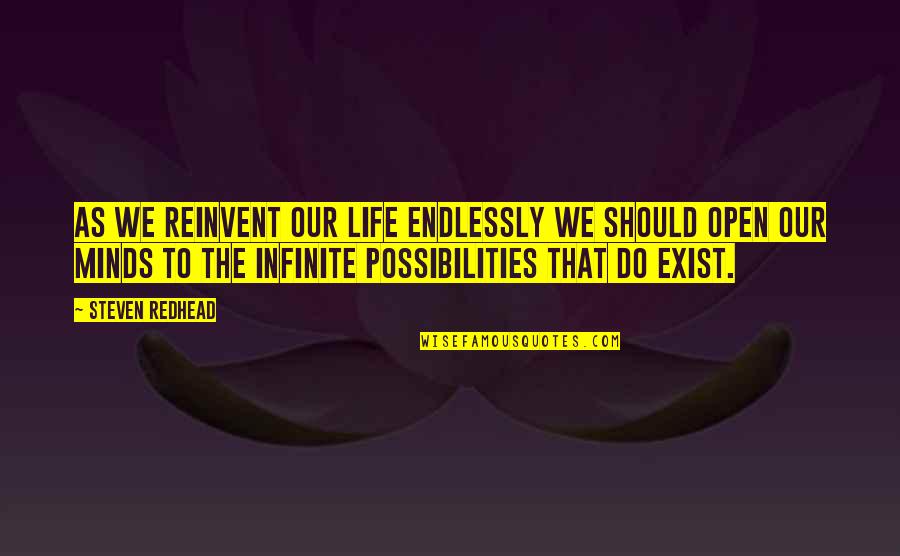 Basterra Reef Quotes By Steven Redhead: As we reinvent our life endlessly we should Basterra Reef Quotes By Steven Redhead: As we reinvent our life endlessly we should