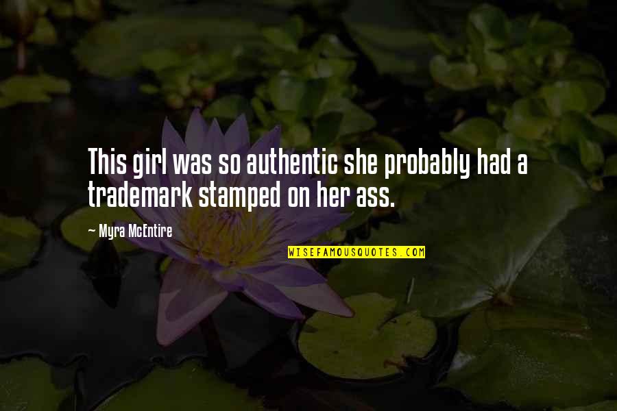 Bastiaens Mol Quotes By Myra McEntire: This girl was so authentic she probably had