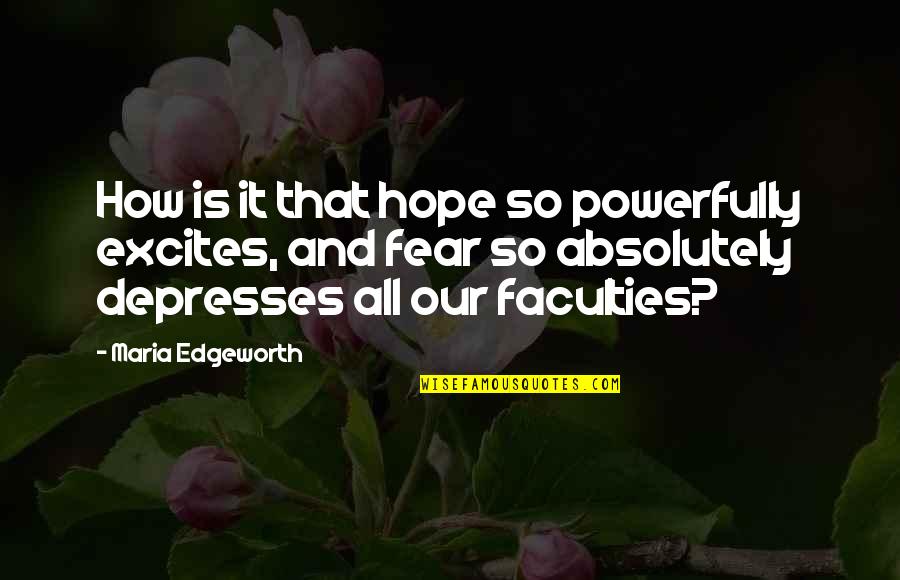 Bastianelli Fiandre Quotes By Maria Edgeworth: How is it that hope so powerfully excites,