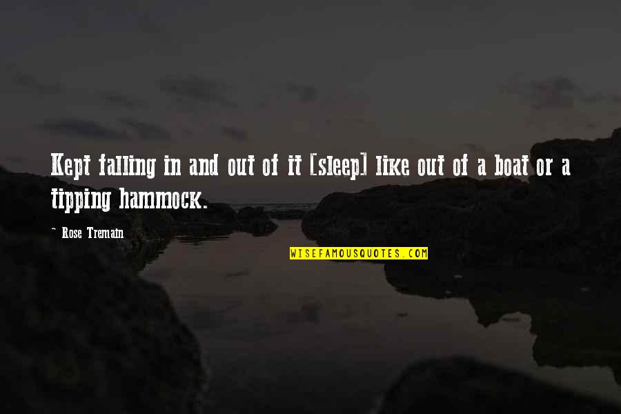Bastianelli Shoes Quotes By Rose Tremain: Kept falling in and out of it [sleep]